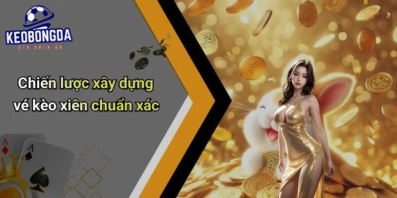 Kèo Xiên: Chiến Thuật Cá Cược Bóng Đá Hiệu Quả Số Một 3 Kèo Xiên