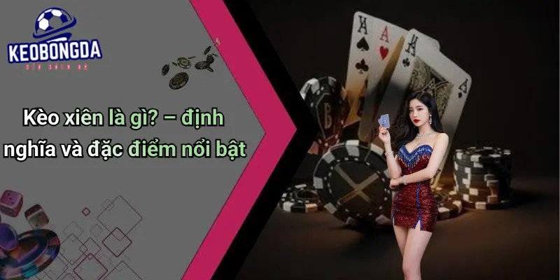 Kèo Xiên: Chiến Thuật Cá Cược Bóng Đá Hiệu Quả Số Một 1 Kèo Xiên