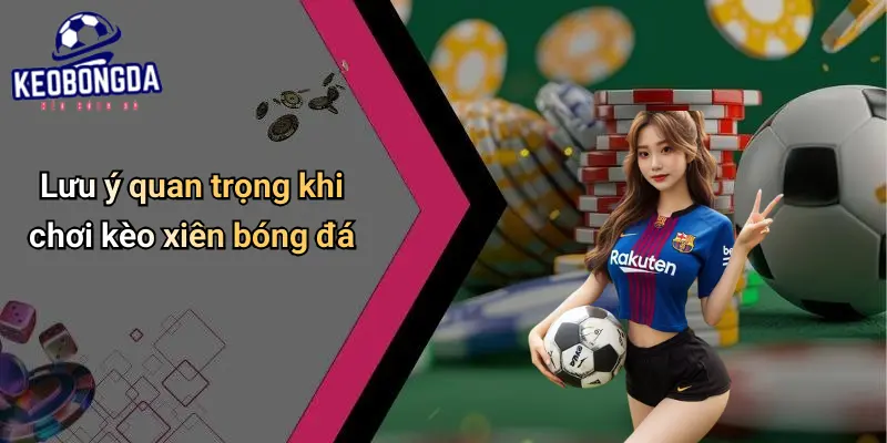 Kèo Xiên: Chiến Thuật Cá Cược Bóng Đá Hiệu Quả Số Một 4 Kèo Xiên