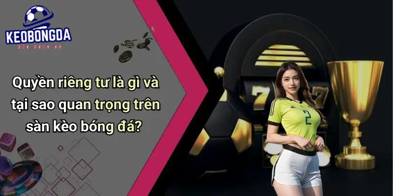 quyền riêng tư 1 Quyền Riêng Tư