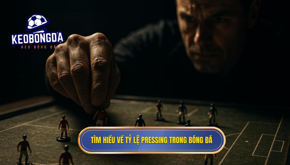 Cách Phân Tích Kèo Dựa Trên Tỷ Lệ Pressing: Bí Quyết Chuyên Gia 1 Tỷ lệ Pressing Là Gì_ Hiểu Rõ Các Chỉ Số Nền Tảng