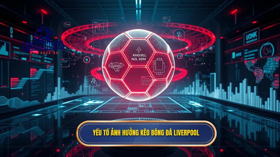3. Yếu tố ảnh hưởng kèo bóng đá Liverpool