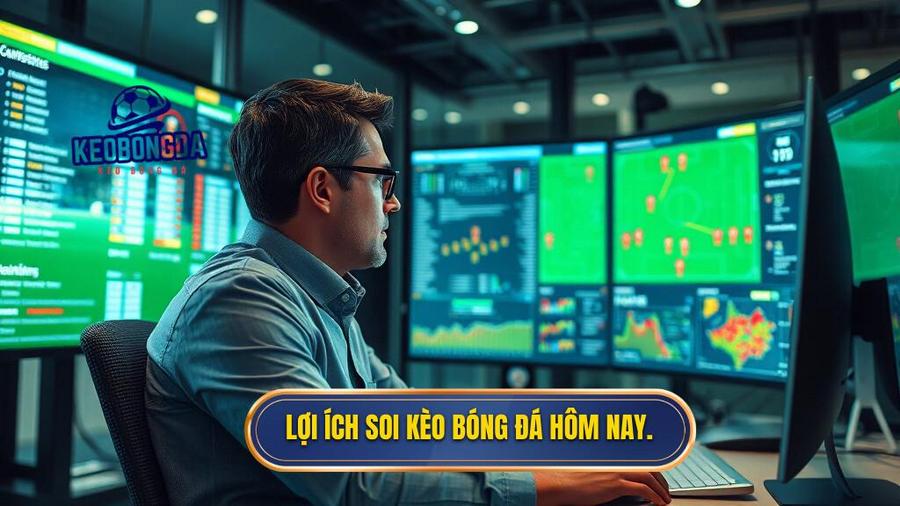 Lợi ích soi kèo bóng đá hôm nay.