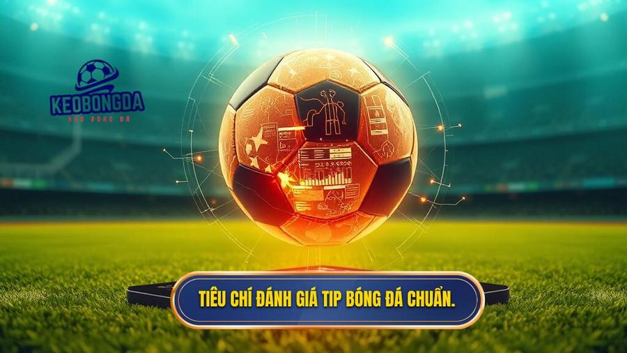 Tip bóng đá thắng cao: Cẩm nang toàn diện từ chuyên gia KÈO BÓNG ĐÁ 2 Tiêu chí đánh giá tip bóng đá chuẩn.
