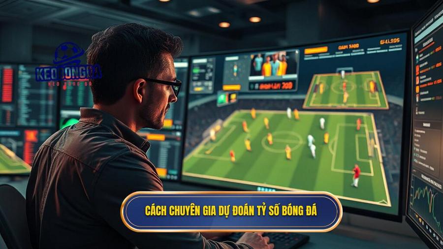 Phương pháp dự đoán tỷ số bóng đá theo góc nhìn chuyên gia