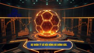 dự đoán tỷ số bóng đá