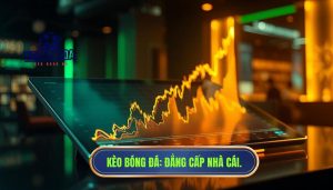 Khi nhà cái nâng kèo bất ngờ – tín hiệu hay chiêu trò? Giải mã từ chuyên gia